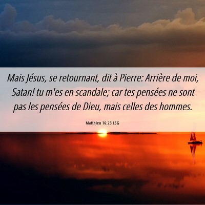 Picture 06 - Matthieu 16:23 LSG - Mais Jésus, se retournant, dit à Pierre: - Bible Verse Picture