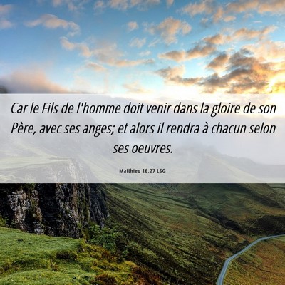 Picture 06 - Matthieu 16:27 LSG - Car le Fils de l'homme doit venir dans la gloire - Bible Verse Picture