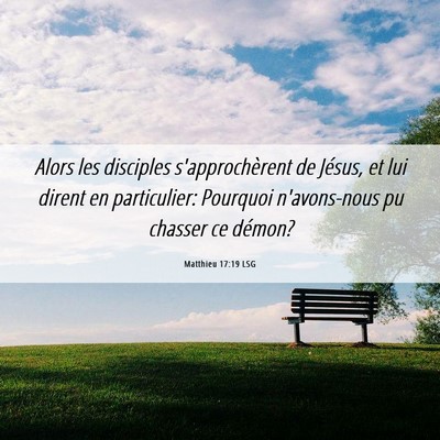 Picture 06 - Matthieu 17:19 LSG - Alors les disciples s'approchèrent de Jésus, et - Bible Verse Picture