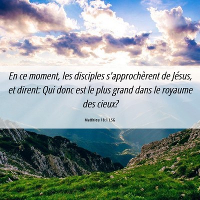 Picture 06 - Matthieu 18:1 LSG - En ce moment, les disciples s'approchèrent de - Bible Verse Picture