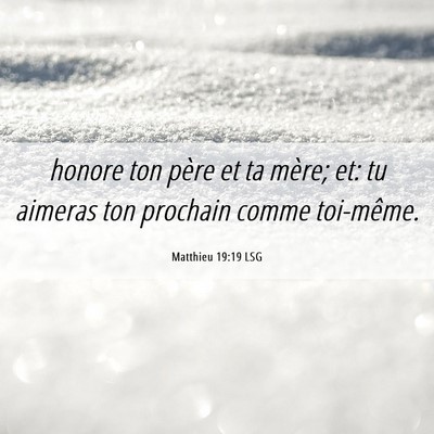 Picture 06 - Matthieu 19:19 LSG - honore ton père et ta mère; et: tu aimeras ton - Bible Verse Picture