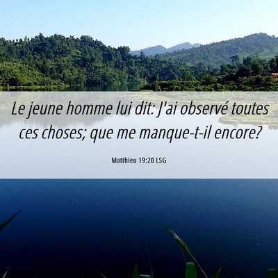 Picture 06 - Matthieu 19:20 LSG - Le jeune homme lui dit: J'ai observé toutes ces - Bible Verse Picture