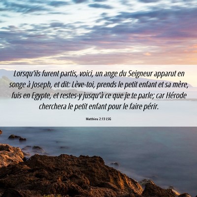 Picture 06 - Matthieu 2:13 LSG - Lorsqu'ils furent partis, voici, un ange du - Bible Verse Picture