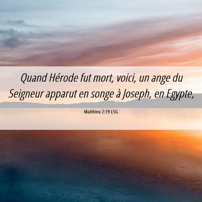 Picture 06 - Matthieu 2:19 LSG - Quand Hérode fut mort, voici, un ange du - Bible Verse Picture