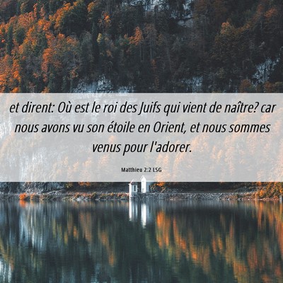 Picture 06 - Matthieu 2:2 LSG - et dirent: Où est le roi des Juifs qui vient de - Bible Verse Picture