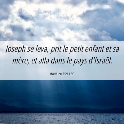 Picture 06 - Matthieu 2:21 LSG - Joseph se leva, prit le petit enfant et sa mère, - Bible Verse Picture