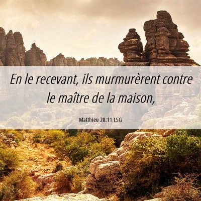 Picture 06 - Matthieu 20:11 LSG - En le recevant, ils murmurèrent contre le - Bible Verse Picture