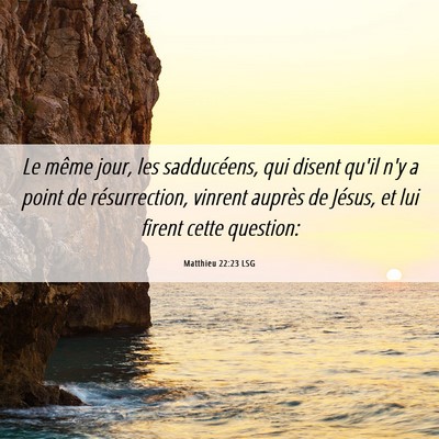 Picture 06 - Matthieu 22:23 LSG - Le même jour, les sadducéens, qui disent qu'il - Bible Verse Picture