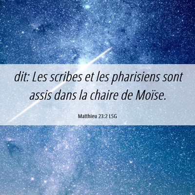 Picture 06 - Matthieu 23:2 LSG - dit: Les scribes et les pharisiens sont assis - Bible Verse Picture