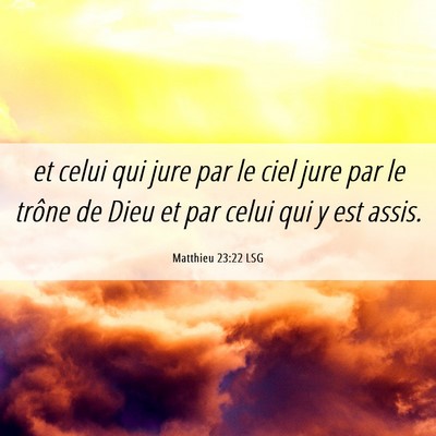 Picture 06 - Matthieu 23:22 LSG - et celui qui jure par le ciel jure par le trône - Bible Verse Picture