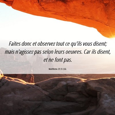 Picture 06 - Matthieu 23:3 LSG - Faites donc et observez tout ce qu'ils vous - Bible Verse Picture