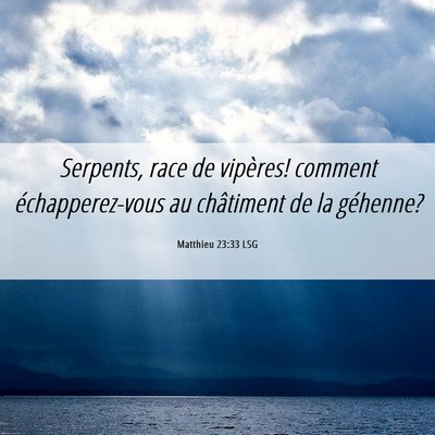 Picture 06 - Matthieu 23:33 LSG - Serpents, race de vipères! comment - Bible Verse Picture