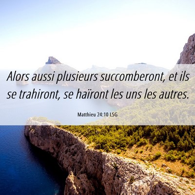 Picture 06 - Matthieu 24:10 LSG - Alors aussi plusieurs succomberont, et ils se - Bible Verse Picture
