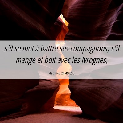 Picture 06 - Matthieu 24:49 LSG - s'il se met à battre ses compagnons, s'il mange - Bible Verse Picture