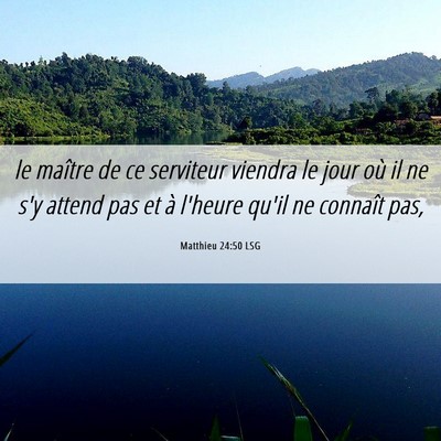 Picture 06 - Matthieu 24:50 LSG - le maître de ce serviteur viendra le jour où il - Bible Verse Picture