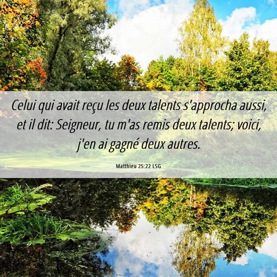 Picture 06 - Matthieu 25:22 LSG - Celui qui avait reçu les deux talents s'approcha - Bible Verse Picture