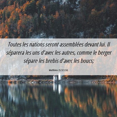 Picture 06 - Matthieu 25:32 LSG - Toutes les nations seront assemblées devant lui. - Bible Verse Picture