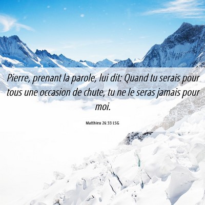 Picture 06 - Matthieu 26:33 LSG - Pierre, prenant la parole, lui dit: Quand tu - Bible Verse Picture