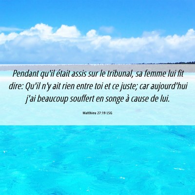 Picture 06 - Matthieu 27:19 LSG - Pendant qu'il était assis sur le tribunal, sa - Bible Verse Picture
