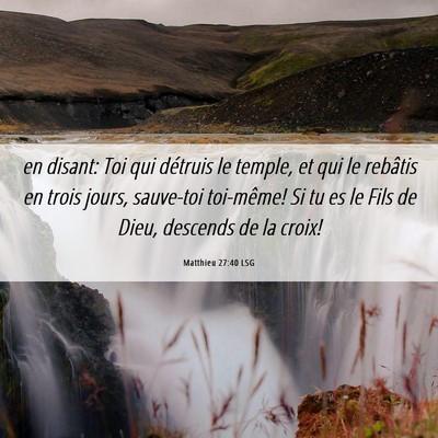 Picture 06 - Matthieu 27:40 LSG - en disant: Toi qui détruis le temple, et qui le - Bible Verse Picture