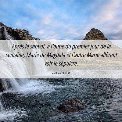 Picture 06 - Matthieu 28:1 LSG - Après le sabbat, à l'aube du premier jour de la - Bible Verse Picture