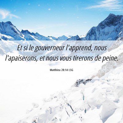 Picture 06 - Matthieu 28:14 LSG - Et si le gouverneur l'apprend, nous l'apaiserons, - Bible Verse Picture