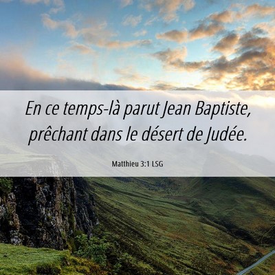 Picture 06 - Matthieu 3:1 LSG - En ce temps-là parut Jean Baptiste, prêchant - Bible Verse Picture