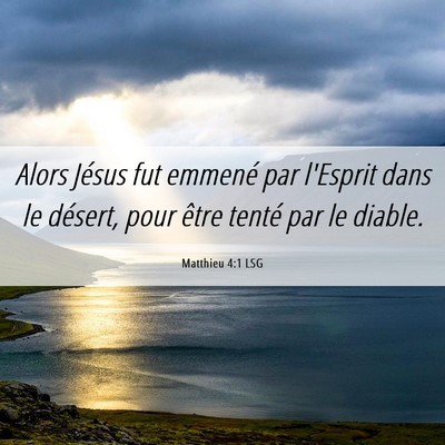 Picture 06 - Matthieu 4:1 LSG - Alors Jésus fut emmené par l'Esprit dans le - Bible Verse Picture