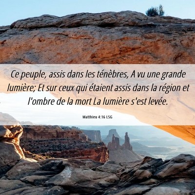 Picture 06 - Matthieu 4:16 LSG - Ce peuple, assis dans les ténèbres, A vu une - Bible Verse Picture