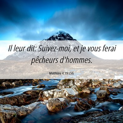 Picture 06 - Matthieu 4:19 LSG - Il leur dit: Suivez-moi, et je vous ferai - Bible Verse Picture