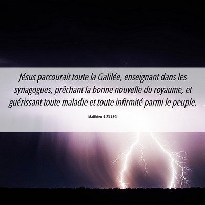 Picture 06 - Matthieu 4:23 LSG - Jésus parcourait toute la Galilée, enseignant - Bible Verse Picture