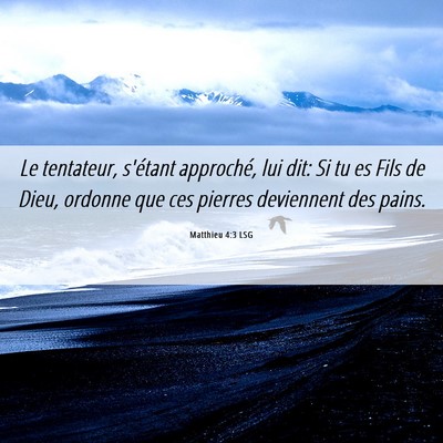 Picture 06 - Matthieu 4:3 LSG - Le tentateur, s'étant approché, lui dit: Si tu - Bible Verse Picture