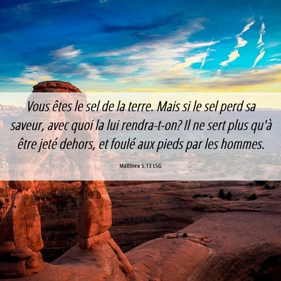 Picture 06 - Matthieu 5:13 LSG - Vous êtes le sel de la terre. Mais si le sel - Bible Verse Picture