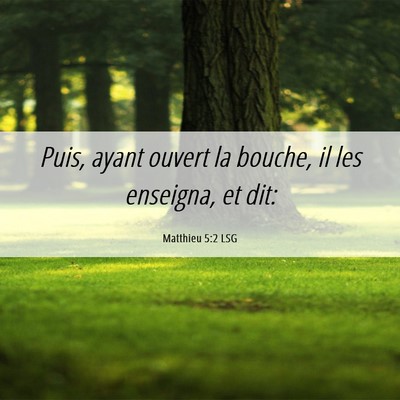 Picture 06 - Matthieu 5:2 LSG - Puis, ayant ouvert la bouche, il les enseigna, et - Bible Verse Picture