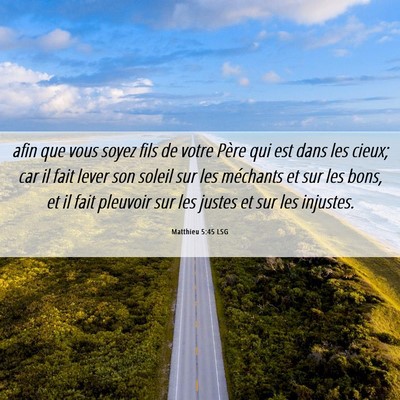 Picture 06 - Matthieu 5:45 LSG - afin que vous soyez fils de votre Père qui est - Bible Verse Picture
