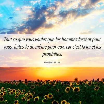 Picture 06 - Matthieu 7:12 LSG - Tout ce que vous voulez que les hommes fassent - Bible Verse Picture