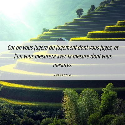 Picture 06 - Matthieu 7:2 LSG - Car on vous jugera du jugement dont vous jugez, - Bible Verse Picture