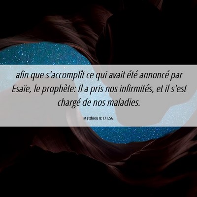 Picture 06 - Matthieu 8:17 LSG - afin que s'accomplît ce qui avait été annoncé - Bible Verse Picture