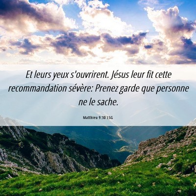 Picture 06 - Matthieu 9:30 LSG - Et leurs yeux s'ouvrirent. Jésus leur fit cette - Bible Verse Picture