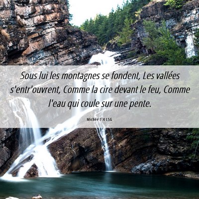 Picture 06 - Michée 1:4 LSG - Sous lui les montagnes se fondent, Les vallées - Bible Verse Picture