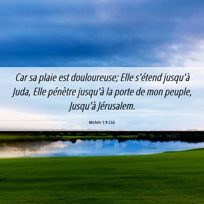 Picture 06 - Michée 1:9 LSG - Car sa plaie est douloureuse; Elle s'étend - Bible Verse Picture