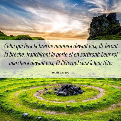 Picture 06 - Michée 2:13 LSG - Celui qui fera la brèche montera devant eux; Ils - Bible Verse Picture