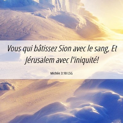 Picture 06 - Michée 3:10 LSG - Vous qui bâtissez Sion avec le sang, Et - Bible Verse Picture