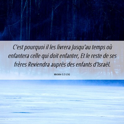Picture 06 - Michée 5:3 LSG - C'est pourquoi il les livrera Jusqu'au temps où - Bible Verse Picture