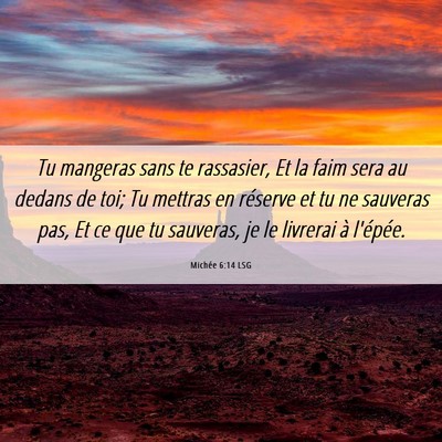 Picture 06 - Michée 6:14 LSG - Tu mangeras sans te rassasier, Et la faim sera au - Bible Verse Picture