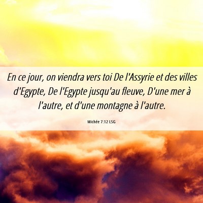 Picture 06 - Michée 7:12 LSG - En ce jour, on viendra vers toi De l'Assyrie et - Bible Verse Picture