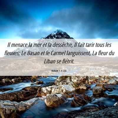 Picture 06 - Nahum 1:4 LSG - Il menace la mer et la dessèche, Il fait tarir - Bible Verse Picture