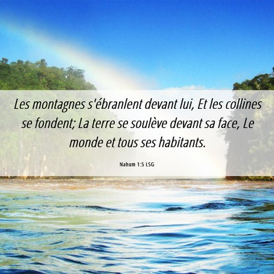 Picture 06 - Nahum 1:5 LSG - Les montagnes s'ébranlent devant lui, Et les - Bible Verse Picture