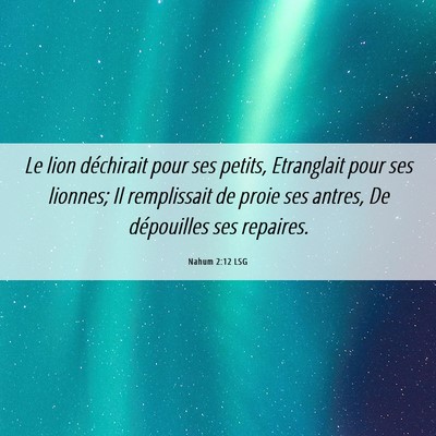 Picture 06 - Nahum 2:12 LSG - Le lion déchirait pour ses petits, Etranglait - Bible Verse Picture