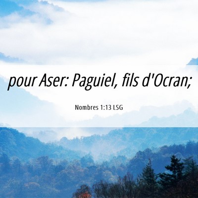 Picture 06 - Nombres 1:13 LSG - pour Aser: Paguiel, fils - Bible Verse Picture